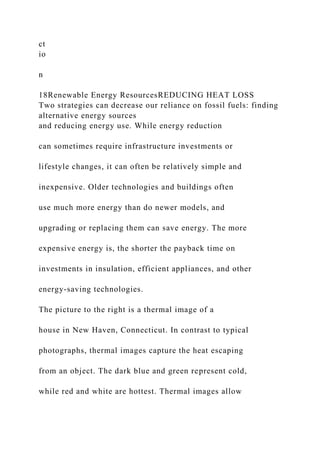 ct
io
n
18Renewable Energy ResourcesREDUCING HEAT LOSS
Two strategies can decrease our reliance on fossil fuels: finding
a...