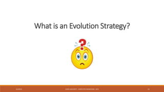 6/3/2016 CAIRO UNIVERSITY - COMPUTER ENGINEERING - 2015 11
What is an Evolution Strategy?
 
