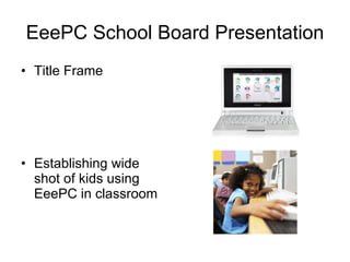EeePC School Board Presentation ,[object Object],[object Object]