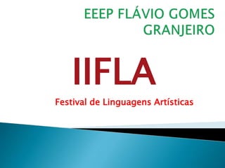 IIFLA
Festival de Linguagens Artísticas
 