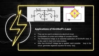 KVL Circuit
Applications of Kirchhoff’s Laws
● They can be used to analyze any electrical circuit.
● Computation of curren...