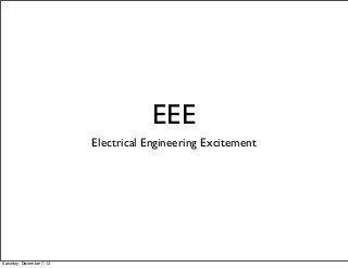 EEE
Electrical Engineering Excitement

Saturday, December 7, 13

 