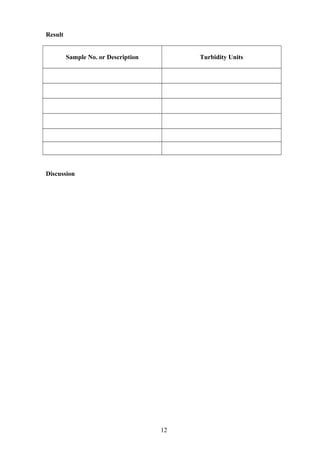 Result
Sample No. or Description Turbidity Units
Discussion
12
 