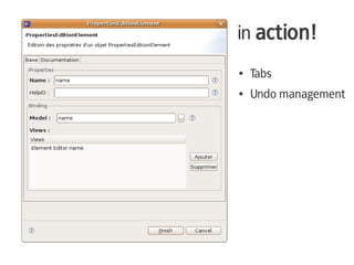 in action!
●   Tabs
●   Undo management
 