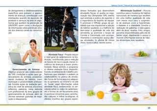 10
Balanço Social | Tribunal de Justiça de Pernambuco
de alongamento e distensionamento
específicos para prevenir o apareci-
mento de doenças, contribuição com
orientações quando da aquisição de
produtos e serviços na área de ergo-
nomia que auxiliem na prevenção da
LER/DORT, assim como a divulgação
de informações sobre prevenção atra-
vés dos diversos canais de comunica-
ção.
Gerenciamento de Estresse –
Objetiva propiciar aos colaboradores
do TJPE condições e ações para ge-
renciamento do estresse, proporcio-
nando mudança de hábitos, maior
motivação e produtividade profissio-
nal. Envolve ações de avaliação peri-
ódica do nível de estresse, encontros
reflexivos, palestras, mesa redonda
com profissionais da área, grupos de
gerenciamento de estresse, além de
oficinas semanais gratuitas de respi-
ração e relaxamento.
Atividade Física – Propõe reduzir
o nível geral de sedentarismo na Ins-
tituição, contribuindo para a redução
de fatores de risco à saúde, menor in-
cidência de doenças e maior produ-
tividade. Nesse sentido, o programa:
a) oferece avaliação física, disponibi-
lizando no ambiente de trabalho pro-
fissionais que orientem e avaliem os
colaboradores na prática de ativida-
des físicas de forma segura e adequa-
da; b) apresenta na intranet e no site
do Saúde Legal informações sobre
atividade física, esclarecendo os ser-
vidores sobre os males do sedentaris-
mo e formas de ser fisicamente ativo;
c) promove encontros para caminha-
das culturais e trilhas ecológicas; d)
oferece incentivo aos grupos espon-
tâneos formados que desenvolvem
atividades físicas; e) auxilia na orga-
nização das Olimpíadas TJPE, evento
que estimula a prática de esportes e
a importância do espírito de equipe;
f) promove o TJPEdal, grupo de pe-
dalada que visa impulsionar a adoção
de hábitos saudáveis e a melhoria do
bem-estar e qualidade de vida dos
servidores; g) promove o Grupo de
Corrida e Caminhada com acompa-
nhamento e orientações acerca des-
sas atividades; h) oficina de ritmos
(frevo, forró e salsa); dentre outros.
Alimentação Saudável – Procura
contribuir para a mudança de hábitos
nutricionais de maneira que resultem
em uma melhor qualidade de vida,
com menor risco para o surgimen-
to de doenças como a hipertensão,
o diabetes e a obesidade. Envolve a
realização de palestras e bate-papos,
além de dicas, receitas, links, artigos,
parcerias disponibilizadas pelo site do
Saúde Legal, objetivando o acesso a
maiores informações acerca de hábi-
tos alimentares mais saudáveis.
 