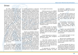 32
Balanço Social | Tribunal de Justiça de Pernambuco
Diriest
No TJPE, a DIRIEST passou por
grandes transformações na sua estru-
tura de gerenciamento, as alterações
vieram de encontro a um sonho de
dois anos da Diretoria de Infraestru-
tura em implementar mecanismos de
logísticas, descentralização de equi-
pes de apoio multifuncionais, além de
um controle e regulação das ordens
de serviços demandadas por todos os
usuários de nosso TJPE. Essa foi uma
decisão relacionada aos anseios da
DIRIEST em melhorar as condições
de trabalho de nossos colaborado-
res agregando ferramentas e espaços
condizentes as atividades múltiplas
dos departamentos de elétrica, clima-
tização, marcenaria, serralharia, pe-
quenas obras, pintura e acabamento,
com essas novas condições a Direto-
ria almeja uma maior eficientização
e redução de custos no que tange a
deslocamento de pessoal, haja vista,
a criação de pólos, com profissionais
lotados nas bases de Caruaru, Gara-
nhuns e Petrolina, atender com mais
celeridade os pleitos oriundos de
nossos “clientes.
De uma forma geral, a grande
preocupação da DIRIEST para redu-
ção de custos no TJPE é garantir o
funcionamento regular dos serviços
projetando com o passar dos anos
um trabalho preventivo e reduzindo
as ações corretivas. Foi importante es-
tabelecer as medidas adotadas, desde
a concepção do projeto da nova GE-
MAN, constituído por Sala de reunião,
Call Center, Oficinas diversas, baias de
estoque de insumos (areia, brita, aço,
tubos, perfis, telhas, etc), foi montado
um pequeno almoxarifado especifico
de materiais para atendimento aos
consertos e confecções de móveis em
geral e para atender os projetos de
serralharia no âmbito do TJPE que é
suprido pelo nosso almoxarifado Ge-
ral, local de vivência, banheiros, vesti-
ários, e refeitório tudo visando o atin-
gimento das metas pré-estabelecidas
na Gestão de 2012/13 da DIRIEST.
Quanto as atividades desenvol-
vidas pela GEMAN- Gerência de Ma-
nutenção e GECONSERV- Gerência de
Concessionárias e Serviços o trabalho
harmonioso consolidou a realiza-
ção de campanha com palestras para
TODOS os chefes de secretária das
comarcas da região metropolitana,
Capital e Interior, estando presentes
mais de 500 (quinhentos) servidores,
com os temas de conscientização dos
servidores do TJPE objetivando a re-
dução do consumo de energia elétri-
ca e uso eficiente dos serviços postais
e de suprimentos , entre eles destaca-
mos do papel e dos tonners.
A DEA em parceria com a DIRIEST
também adotou medidas visando o
aumento da eficiência energética dos
sistemas elétricos quando da elabo-
ração de projetos de engenharia para
os novos Fóruns e comarcas buscan-
do junto a Técnicos-consultores uma
concepção de projetos arquitetônicos,
projetos complementares (ar-condi-
cionado, isolamento térmico,etc) que
aproveitem o máximo das condições
climáticas do local;
A DIRIEST através do departa-
mento de Climatização vem elabo-
rando um plano de substituição de
aparelhos condicionadores de ar de
janela por Split com selo de qualida-
de PROCEL.
E como alcançamos as metas es-
tabelecidas neste plano energético
em nossos prédios?
Para tanto, estamos aqui de-
monstrando que fizemos um esforço
maior no intuito de economizar, em
especial direcionamos este nosso tra-
balho para o uso mais eficiente dos
equipamentos no TJPE.
O importante foi conhecer os
equipamentos utilizados nos diver-
sos ambientes, reduzindo o uso ou
até evitando aqueles que consumem
mais energia.
Um prédio de uma comarca, de
porte médio, terá obrigatoriamente
os mesmos equipamentos que um
outro de grande porte, obviamente
em menor número, pois bem veja-
mos:
Computadores, impressoras, re-
lógio protocolador, ares-condicio-
nados, bomba d´água, iluminação
interna, iluminação externa. Não é
verdade ?
E agora o que poderia ser desli-
gado ? Será que algum deles podem
ser tratados como um aparelho de ar
condicionado?
O ar poderá ser ligado no inver-
no com potência reduzida.
Mas isto não é verdadeiro quan-
do tratamos dos outros equipamen-
tos acima mencionados. Então o que
poderia parar?
Um bom exemplo de onde co-
meçamos foi observar a potência dos
equipamentos utilizados, se podemos
trocar alguns aparelhos por outros de
menor potência sem o comprometi-
 