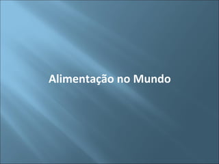 Alimentação no Mundo 