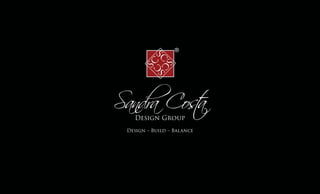Design – Build – Balance
Sandra Costa
Design Group
 