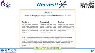 Nerves!!
10
https://nerves-project.org
 