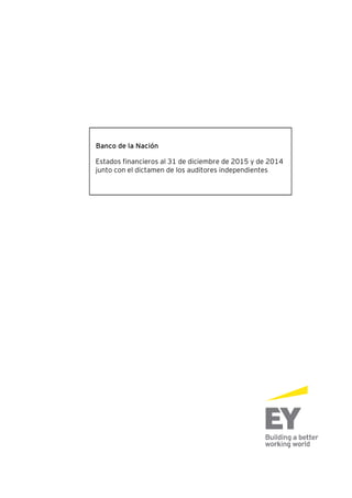 Banco de la Nación
Estados financieros al 31 de diciembre de 2015 y de 2014
junto con el dictamen de los auditores independientes
 