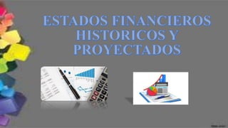 EEFF HISTORICOS Y PROYECTADOS.pptx