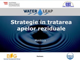 Partners
Strategie in tratarea
apelor reziduale
Moldova
 