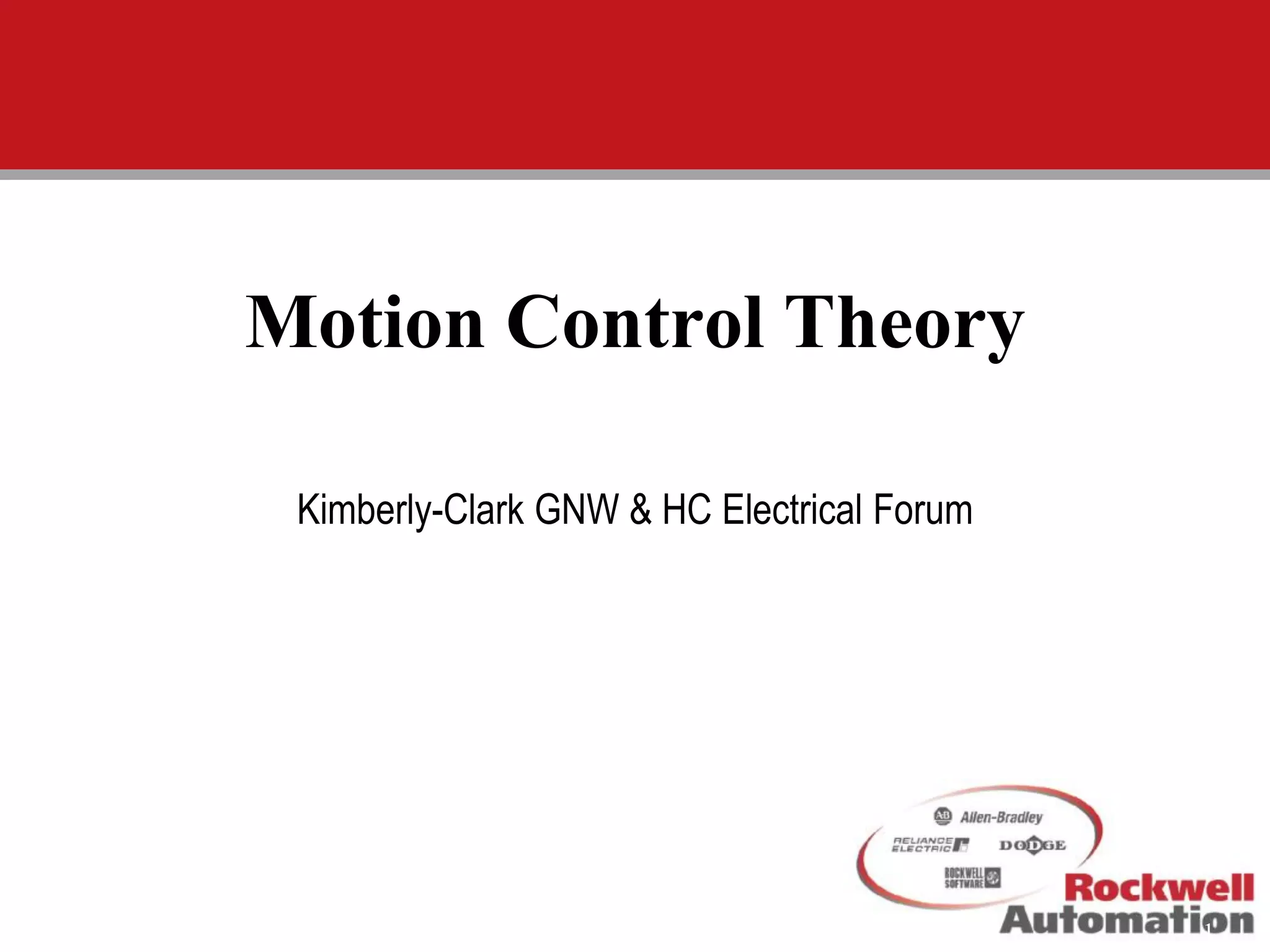 1
Motion Control Theory
Kimberly-Clark GNW & HC Electrical Forum
 