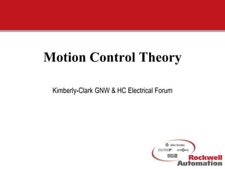 1
Motion Control Theory
Kimberly-Clark GNW & HC Electrical Forum
 