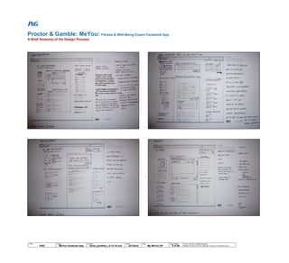 © 2014 Jef Davis, All Rights Reserved.
Material is Jef Davis/ Client Confidential. All Copy is For Placement Only.
Author
Jef Davis
Filename
davis_portfolio_13.12.16.vsd
Page Number
8 of 66
Client
P&G
Project
MeYou Facebook App
Page
My MeYou DP
Proctor & Gamble: MeYou: Fitness & Well-Being Expert Facebook App
A Brief Anatomy of the Design Process
 