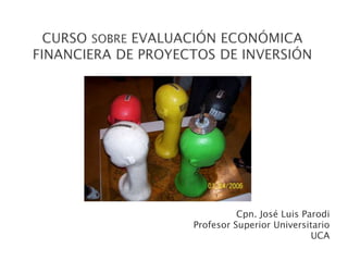 Cpn. José Luis Parodi
Profesor Superior Universitario
UCA
 
