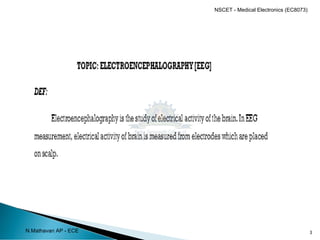 3
N.Mathavan AP - ECE
NSCET - Medical Electronics (EC8073)
 