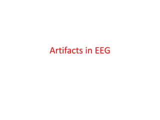 Artifacts in EEG
 