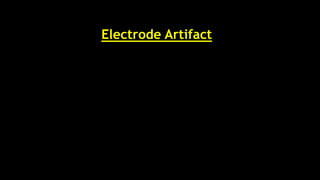Electrode Artifact
 