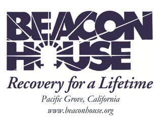 Pacific Grove, California
 www.beaconhouse.org
 