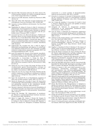 Copyright © 2015, the American Society of Anesthesiologists, Inc. Wolters Kluwer Health, Inc. Unauthorized reproduction of this article is prohibited.
Anesthesiology 2015; 123:937-60 960 Purdon et al.
Electroencephalography for Anesthesiologists
100. Shanechi MM, Chemali JJ, Liberman M, Solt K, Brown EN:
A brain-machine interface for control of medically-induced
coma. PLoS Comput Biol 2013; 9: e1003284
101. Sinner B, Graf BM: Ketamine. Handb Exp Pharmacol 2008;
182:313–33
102. Olney JW, Farber NB: Glutamate receptor dysfunction and
schizophrenia. Arch Gen Psychiatry 1995; 52:998–1007
103. Seamans J: Losing inhibition with ketamine. Nat Chem Biol
2008; 4:91–3
104. Moghaddam B, Adams B, Verma A, Daly D: Activation of
glutamatergic neurotransmission by ketamine: A novel step
in the pathway from NMDA receptor blockade to dopami-
nergic and cognitive disruptions associated with the pre-
frontal cortex. J Neurosci 1997; 17:2921–7
105. Cavazzuti M, Porro CA, Biral GP, Benassi C, Barbieri GC:
Ketamine effects on local cerebral blood flow and metabo-
lism in the rat. J Cereb Blood Flow Metab 1987; 7:806–11
106. Strebel S, Kaufmann M, Maître L, Schaefer HG: Effects of ket-
amine on cerebral blood flow velocity in humans. Influence
of pretreatment with midazolam or esmolol. Anaesthesia
1995; 50:223–8
107. Vollenweider FX, Leenders KL, Oye I, Hell D, Angst J:
Differential psychopathology and patterns of cerebral glu-
cose utilisation produced by (S)- and ®
-ketamine in healthy
volunteers using positron emission tomography (PET). Eur
Neuropsychopharmacol 1997; 7:25–38
108. Jorm CM, Stamford JA: Actions of the hypnotic anaesthetic,
dexmedetomidine, on noradrenaline release and cell firing
in rat locus coeruleus slices. Br J Anaesth 1993; 71:447–9
109. Nacif-Coelho C, Correa-Sales C, Chang LL, Maze M:
Perturbation of ion channel conductance alters the hyp-
notic response to the α2-adrenergic agonist dexmedetomi-
dine in the locus coeruleus of the rat. Anesthesiology 1994;
81:1527–34
110. Nelson LE, Lu J, Guo T, Saper CB, Franks NP, Maze M: The
α2-adrenoceptor agonist dexmedetomidine converges on
an endogenous sleep-promoting pathway to exert its seda-
tive effects. Anesthesiology 2003; 98:428–36
111. Nelson LE, Guo TZ, Lu J, Saper CB, Franks NP, Maze M: The
sedative component of anesthesia is mediated by GABA(A)
receptors in an endogenous sleep pathway. Nat Neurosci
2002; 5:979–84
112. Saper CB, Scammell TE, Lu J: Hypothalamic regulation of
sleep and circadian rhythms. Nature 2005; 437:1257–63
113. Sherin JE, Elmquist JK, Torrealba F, Saper CB: Innervation
of histaminergic tuberomammillary neurons by GABAergic
and galaninergic neurons in the ventrolateral preoptic
nucleus of the rat. J Neurosci 1998; 18:4705–21
114. Morairty S, Rainnie D, McCarley R, Greene R: Disinhibition of
ventrolateral preoptic area sleep-active neurons by adenos-
ine: A new mechanism for sleep promotion. Neuroscience
2004; 123:451–7
115. España RA, Berridge CW: Organization of noradrener-
gic efferents to arousal-related basal forebrain structures.
J Comp Neurol 2006; 496:668–83
116. Akeju O, Loggia ML, Catana C, Pavone KJ, Vazquez R,
Rhee J, Contreras Ramirez V, Chonde DB, Izquierdo-Garcia
D, Arabasz G, Hsu S, Habeeb K, Hooker JM, Napadow V,
Brown EN, Purdon PL: Disruption of thalamic functional
connectivity is a neural correlate of dexmedetomidine-
induced unconsciousness. Elife 2014; 4:e04499
117. Destexhe A, Contreras D, Steriade M: Mechanisms underly-
ing the synchronizing action of corticothalamic feedback
through inhibition of thalamic relay cells. J Neurophysiol
1998; 79:999–1016
118. Nir Y, Staba RJ, Andrillon T, Vyazovskiy VV, Cirelli C, Fried
I, Tononi G: Regional slow waves and spindles in human
sleep. Neuron 2011; 70:153–69
119. Antognini JF, Schwartz K: Exaggerated anesthetic
requirements in the preferentially anesthetized brain.
Anesthesiology 1993; 79:1244–9
120. Lyon R, Feiner J, Lieberman JA: Progressive suppression
of motor evoked potentials during general anesthesia: The
phenomenon of “anesthetic fade.” J Neurosurg Anesthesiol
2005; 17:13–9
121. Andrews E: The oxygen mixture, a new anesthetic combina-
tion. Chic Med Exam 1868; 9:656–61
122. Avramov MN, Shingu K, Mori K: Progressive changes in
electroencephalographic responses to nitrous oxide in
humans: A possible acute drug tolerance. Anesth Analg
1990; 70:369–74
123.	Hagihira S, Takashina M, Mori T, Mashimo T: The impact of
nitrous oxide on electroencephalographic bicoherence dur-
ing isoflurane anesthesia. Anesth Analg 2012; 115:572–7
124. Pavone KJ, Akeju O, Sampson AL, Ling K, Purdon PL, Brown
EN: Nitrous oxide-induced slow and delta oscillations. Clin
Neurophysiol 2015; 10.1016/j.clinph.2015.06.001.
125. Jevtović-Todorović V, Todorović SM, Mennerick S, Powell S,
Dikranian K, Benshoff N, Zorumski CF, Olney JW: Nitrous
oxide (laughing gas) is an NMDA antagonist, neuroprotec-
tant and neurotoxin. Nat Med 1998; 4:460–3
126. Moura LM, Shafi MM, Ng M, Pati S, Cash SS, Cole AJ, Hoch DB,
Rosenthal ES, Westover MB: Spectrogram screening of adult
EEGs is sensitive and efficient. Neurology 2014; 83:56–64
127.	Hansen H, Classen J: EEG and evoked potentials in neu-
roanesthesia, intraoperative neurological monitoring,
and neurointensive care, Electroencephalography: Basic
Principles, Clinical Applications, and Related Fields, 5th
edition. Edited by Niedermeyer E, da Silva FL. Philadelphia,
Lippincott Williams & Wilkins, 2005, pp 1137–64
128. BlumeWT,SharbroughFW:EEGmonitoringduringcarotidend-
arterectomy and open heart surgery, Electroencephalography:
Basic Principles, Clinical Applications, and Related Fields, 5th
edition. Edited by Niedermeyer E, da Silva FL. Philadelphia,
Lippincott Williams & Wilkins, 2005, pp 815–28
129. Prerau MJ, Hartnack KE, Obregon-Henao G, Sampson A,
Merlino M, Gannon K, Bianchi MT, Ellenbogen JM, Purdon
PL: Tracking the sleep onset process: An empirical model of
behavioral and physiological dynamics. PLoS Comput Biol
2014; 10:978–89
130. Sloan TB: Anesthetic effects on electrophysiologic record-
ings. J Clin Neurophysiol 1998; 15:217–26
131. Franks NP, Lieb WR: Do general anaesthetics act by competi-
tive binding to specific receptors? Nature 1984; 310:599–601
132. Kelley SD: Monitoring Consciousness: Using the Bispectral
Index, 2nd edition. Boulder, Covidien, 2010, pp 6
133. Bronez T: On the performance advantage of multitaper spec-
tral analysis. IEEE Trans Signal Process 2002; 40:2941–46
Downloaded
from
http://pubs.asahq.org/anesthesiology/article-pdf/123/4/937/373943/20151000_0-00034.pdf
by
guest
on
06
May
2023
 