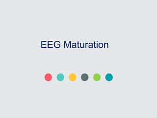 EEG Maturation
 