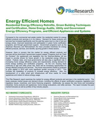  



 




Energy Efficient Homes
Residential Energy Efficiency Retrofits, Green Building Techniques
and Certification, Home Energy Audits, Utility and Government
Energy Efficiency Programs, and Efficient Appliances and Systems 
 




Compared to the commercial real estate market, the residential market for energy
efficient products and services is in its infancy. Demand for these products and
services has increased significantly over the past few years due to a rise in fuel and
energy prices, improved awareness and participation in green home certification
programs, and through government support. Government programs such as the
American Recovery and Reinvestment Act have provided incentives for energy
efficient products, services, and retrofits, spurring growth in these sectors.

However, there is concern that the market for energy efficient products and
services will be short-lived if government support ceases. Programs such as “Cash
for Clunkers” (for appliances) and legislation like the Waxman-Markey bill are
hoped to provide drivers for future growth in the residential energy efficiency
market. Federal, state, and local governments will also play a significant role in
increasing home energy efficiency codes and requirements, driving demand for
home energy auditing and verification programs. As the U.S. housing stock
continues to age and utility prices rise, there will be increasing opportunities for
energy efficient products and services. The home improvement market is projected
to grow slightly in 2010 with more significant growth occurring in 2011. This
includes the installation of products to increase energy efficiency. Also, the
development of a utility smart grid infrastructure will drive needs for smart
appliances and meters to reduce energy usage.

This Pike Research report examines the market for energy efficient products and services in the residential sector. The
study analyzes market issues and demand drivers, including the effects of green certification programs, legislative and
regulatory issues, incentives, and home financing programs. Additionally, we assess the new home and remodeling
industries, home products and appliances, home energy evaluations, and utility services. The report includes five-year
market forecasts as well as profiles of key industry players.


KEY MARKET FORECASTS:                                              INDUSTRY TOPICS:
   Homeowner Improvement Expenditures, 2009-2014                     American Recovery and Reinvestment Act
   Industry Shipments of Select Major Home Appliances,1998-2010      Energy efficient home improvements
   Energy Efficient Refrigerator Expenditures, 2009-2014             Energy efficient mortgages
   Energy Efficient Clothes Washers Expenditures, 2009-2014          ENERGY STAR appliances
   Residential Smart Meter Installations, 2009-2014                  Green building certification programs
   RESNET/HERS Energy Auditing Business, 2009-2014                   Green building techniques
                                                                      Home Builder Tax Credits
                                                                      Home energy audits
                                                                      Residential efficiency retrofits
                                                                      Smart appliances
                                                                      Smart meters
                                                                      Solar photovoltaics (PV)
                                                                      Utility energy efficiency programs
 
