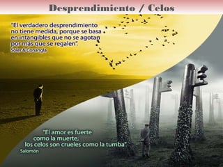 Desprendimiento / Celos