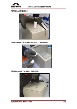 INSTALACIONES ELÉCTRICAS
PERFORAR TABLERO:
COLOCAR LA PRENSAESTOPA EN EL TABLERO
PERFORAR LA TAPA DEL TABLERO:
ELECTRICISTA INDUSTRIAL 222
 