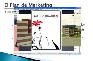 El Plan de Marketing
Posibles ESTRATEGIAS DE DISTRIBUCIÓN
    •   Cambiar de canal para adaptarse mejor a la
        demanda del consumidor
    •   Incrementar o disminuir el número de canales
    •   Establecer almacenes por zonas para facilitar
        la entrega
    •   Vender a través de catálogo, correo directo o
        Internet
 