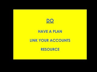 DO
HAVE A PLAN
LINK YOUR ACCOUNTS
RESOURCE
 