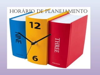 Horário de planejamento
 