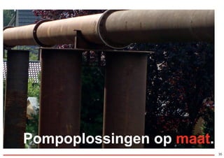 35
Pompoplossingen op maat.
RGK-EEKELS brochure 07-15.indd 35 04-08-15 15:02
 