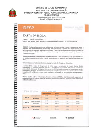 GOVERNO DO ESTADO DE SÃO PAULO
SECRETARIA DE ESTADO DA EDUCAÇÃO
DIRETORIA DE ENSINO - REGIÃO DE MIRANTE DO PARANAPANEMA
E.E. KOSUKE ENDO
RUA DO COMÉRCIO, s/nº TEL:3993-6131
E-mail: e032852a@see.sp.gov.br
 