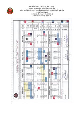 GOVERNO DO ESTADO DE SÃO PAULO
SECRETARIA DE ESTADO DA EDUCAÇÃO
DIRETORIA DE ENSINO - REGIÃO DE MIRANTE DO PARANAPANEMA
E.E. KOSUKE ENDO
RUA DO COMÉRCIO, s/nº TEL:3993-6131
E-mail: e032852a@see.sp.gov.br
 
