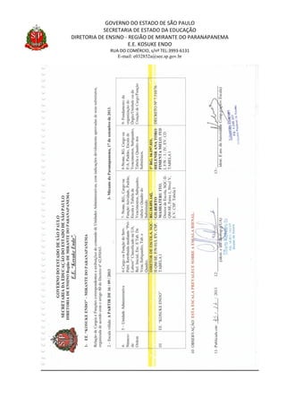 GOVERNO DO ESTADO DE SÃO PAULO
SECRETARIA DE ESTADO DA EDUCAÇÃO
DIRETORIA DE ENSINO - REGIÃO DE MIRANTE DO PARANAPANEMA
E.E. KOSUKE ENDO
RUA DO COMÉRCIO, s/nº TEL:3993-6131
E-mail: e032852a@see.sp.gov.br
 