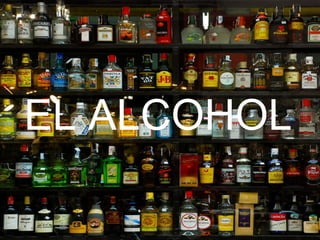 EL ALCOHOL 