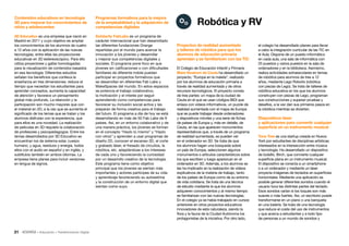 31 • Educación • Transformación Digital
el colegio ha desarrollado planes para llevar
a cabo la integración curricular de las TIC en
el Aula. Dispone de un puesto informático
en cada aula, una sala de informática con
25 puestos y varios puestos en la sala de
ordenadores y en la biblioteca. Asimismo,
realiza actividades extraescolares en temas
de robótica para alumnos de tres a 12
años, mediante Lego Robotix (robótica
con piezas de Lego). Se trata de talleres de
robótica educativa en los que los alumnos
construyen con piezas de Lego, programan
sus construcciones y superan pruebas y
desafíos, a la vez dan sus primeros pasos en
la robótica mientras se divierten.
Dispositivos láser
y aplicaciones para convertir cualquier
superficie en un instrumento musical
Tone Tree es una startup creada en Nueva
York por estudiantes de disciplinas artísticas
interesados en la intersección entre música
y tecnología. Ha desarrollado un dispositivo
de bolsillo, Birch, que convierte cualquier
superficie plana en un instrumento musical.
El dispositivo se conecta a un smartphone
o a un ordenador y mediante un láser
proyecta imágenes de teclados en superficies
horizontales. Mediante una aplicación es
posible generar diferentes sonidos cuando el
usuario toca las distintas partes del teclado.
Esos sonidos varían si los toques son más
suaves o más fuertes. Así, un escritorio puede
transformarse en un piano o una banqueta
en una batería. Se trata de una tecnología
que reduce el coste del uso de instrumentos
y que acerca a estudiantes y a todo tipo
de personas a un mundo de sonidos y
Proyectos de realidad aumentada
y talleres de robótica para que los
alumnos de educación primaria
aprendan y se familiaricen con las TIC
El Colegio de Educación Infantil y Primaria
Mare Nostrum de Ceuta ha desarrollado un
proyecto, “Europa en la maleta”, realizado
por los alumnos de educación primaria a
través de realidad aumentada y de otros
recursos tecnológicos. El proyecto consta
de tres partes: un mapa de la ciudad de
Ceuta en el que se usan códigos BIDI que
enlaza con vídeos informativos, un puzzle de
realidad aumentada con el mapa de Europa
que se puede trabajar desde ordenadores
y dispositivos móviles y una serie de fichas
de países de Europa y, más en detalle, de
Ceuta, en las que aparecen monumentos
representativos que, a través de un programa
de realidad aumentada, se pueden ver
en el ordenador en 3D. Se trata de que
los alumnos hagan una búsqueda sobre
un país de Europa, seleccionen algunos
monumentos o artículos característicos sobre
los que escriben y luego aparezcan en el
ordenador en 3D. Además, a los alumnos se
les ha implicado en la realización de vídeos
explicativos de la materia de trabajo, tanto
de los países de Europa como de su entorno
de vida cotidiana. Se trata de una técnica
de estudio mediante la que los alumnos
adquieren conocimientos y al mismo tiempo
se familiarizan con las nuevas tecnologías.
En el colegio ya se había trabajado en cursos
anteriores en otros proyectos educativos
innovadores de esta naturaleza, siendo la
flora y la fauna de la Ciudad Autónoma los
protagonistas de la iniciativa. Por otro lado,
Programas formativos para la mejora
de la empleabilidad y la adquisición de
competencias digitales
Solidarity FabLabs es un programa de
carácter internacional que han desarrollado
las diferentes fundaciones Orange
repartidas por el mundo para acercar la
innovación a los jóvenes y desarrollar
y mejorar sus competencias digitales y
sociales. El programa pone foco en que
jóvenes sin calificaciones o con dificultades
familiares de diferente índole puedan
participar en proyectos formativos que
se desarrollan en diferentes Fab Labs y
MakeSpaces del mundo. En estos espacios
se potencia el trabajo colaborativo,
la motivación y el interés por seguir
aprendiendo como competencias para
favorecer su inclusión social activa y les
preparan de forma creativa para el trabajo
del futuro. El programa a día de hoy se está
desarrollando en más de 50 Fab Labs de 9
países. Así, en un entorno colaborativo y de
una manera práctica, los jóvenes se forman
en el concepto “Hazlo tú mismo” y “Hazlo
con otros” y aprenden a usar programas de
diseño 2D, conocen el escaneo 3D, el corte
y grabado láser, el fresado de circuitos, la
robótica, etc. adaptándose a los intereses
de cada uno y favoreciendo la curiosidad
por un desarrollo creativo de la tecnología.
Este programa tiene como objetivo
principal que los jóvenes se sientan más
importantes y actores partícipes de su vida
y aprendizaje favoreciendo su autoestima
y la construcción de un entorno digital que
sientan como suyo.
Contenidos educativos en tecnología
3D para mejorar los conocimientos de
niños y adolescentes
3D Educativo es una empresa que nació en
Madrid en 2011 y cuyo objetivo es ampliar
los conocimientos de los alumnos de cuatro
a 12 años con la aplicación de las nuevas
tecnologías, entre ellas las proyecciones
educativas en 3D estereoscópico. Para ello
utiliza proyectores y gafas homologadas
para la visualización de contenidos basados
en esa tecnología. Diferentes estudios
señalan los beneficios que conlleva la
enseñanza en tres dimensiones: reduce el
tiempo que necesitan los estudiantes para
aprender conceptos, aumenta la capacidad
de atención y favorece un pensamiento
global más profundo. La retención y la
participación son mucho mayores que con
el material en 2D, a la vez que se aumenta el
significado de los temas que se tratan y los
alumnos disfrutan con la experiencia, que
para ellos es una novedad. La realización
de películas en 3D requiere la colaboración
de profesores y psicopedagogos. Entre los
temas desarrollados por 3D Educativo se
encuentran los de sistema solar, cuerpo
humano, y agua, residuos y energía, todos
ellos con el audio en español y en inglés, y
subtítulos también en ambos idiomas. La
empresa tiene planes para incluir versiones
en lengua de signos.
Robótica y RV
 