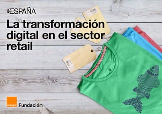 La transformación
digital en el sector
retail
 