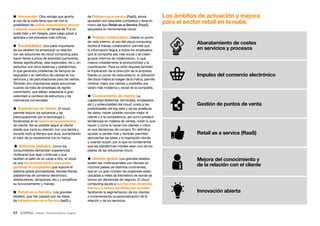 17 • Retail • Transformación Digital
de Platform-as-a-service (PaaS), ahora
apuestan por paquetes completos y llave en
mano del tipo Retail-as-a-Service (RaaS),
apoyados en herramientas cloud.
 Trabajo colaborativo. Desde un punto
de vista interno, el uso del cloud computing
facilita el trabajo colaborativo: permite que
la información llegue a todos los empleados,
que la compañía sea más social y se creen
grupos internos de colaboración, lo que
mejora notablemente la productividad y la
coordinación. Para su éxito requiere también
la implicación de la dirección de la empresa.
Desde un punto de vista externo, la utilización
del cloud mejora la imagen de la marca, permite
mostrar mejor sus valores y posibilita una
visión más moderna y social de la compañía.
 Conocimiento de cliente. La
capilaridad (sistemas, terminales, empleados,
etc.) y potencialidad del cloud, unido a las
posibilidades del big data y de las analíticas
de datos, hacen posible conocer mejor al
cliente y a la competencia, así como predecir
tendencias en materia de ventas, medir lo que
hacen y cómo lo hacen los clientes o influir
en sus decisiones de compra. En definitiva
ayudan a vender más y también permiten
aprovechar las ideas y la inspiración donde
y cuando surjan, por lo que es fundamental
que las plataformas móviles sean uno de los
pilares de las soluciones cloud.
 Gestión global. Los grandes retailers
suelen ser multinacionales con tiendas en
muchos países de distintos continentes,
que en un gran número de ocasiones están
ubicadas a miles de kilómetros de donde se
toman las decisiones de negocio. El cloud
computing ayuda a acortar esas distancias
físicas y a reducir las distancias sociales,
facilitando la segmentación de los clientes
e incrementando la personalización de la
relación y de los servicios.
 Innovación. Otra ventaja que aporta
el uso de la nube tiene que ver con la
posibilidad de probar, experimentar, innovar
y adquirir experiencia en temas de TI a un
coste bajo y sin riesgos, para luego pasar a
aplicarla a los procesos más críticos.
 Escalabilidad. Una parte importante
de los retailers ha empezado su relación
con las soluciones de cloud computing para
hacer frente a picos de actividad (campañas,
fiestas significativas, días especiales, etc.), sin
perturbar sus otros sistemas y plataformas,
lo que generaría problemas de tiempos de
respuesta y en definitiva de calidad en los
servicios y de perturbaciones para las ventas.
También son importantes estas soluciones
cuando se trata de empresas de rápido
crecimiento, que deben adaptarse a gran
velocidad a cambios de estructura y de
volúmenes comerciales.
 Experiencia de cliente. El cloud
permite reducir los esfuerzos y las
preocupaciones por la tecnología y
focalizarlos en la mejora de la experiencia
de cliente. Así es posible seguir al cliente
desde que inicia su relación con una tienda y
durante todo el tiempo que dura, aumentando
el valor de su experiencia con la marca.
 Sistemas globales. Como los
consumidores demandan experiencias
multicanal que sean continuas y que
faciliten el salto de un canal a otro, el cloud
es una herramienta básica para poder
gestionar la complejidad que supone el
sistema global (proveedores, tiendas físicas,
plataformas de comercio electrónico,
distribuidores, almacenes, etc.) y simplificar
su funcionamiento y manejo.
 Retail-as-a-Service. Los grandes
retailers, que han pasado por las fases
de Infrastructure-as-a-Service (IaaS) y
Los ámbitos de actuación y mejora
para el sector retail en la nube
Abaratamiento de costes
en servicios y procesos
Impulso del comercio electrónico
Gestión de puntos de venta
Retail as a service (RaaS)
Mejora del conocimiento y
de la relación con el cliente
Innovación abierta
 