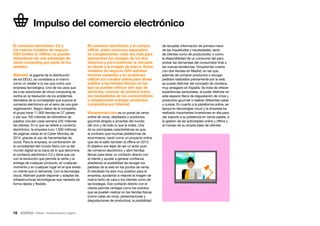 19 • Retail • Transformación Digital
de recopilar información de primera mano
de las inquietudes y necesidades, tanto
de clientes como de productores; o como
la disponibilidad de un consumer lab para
probar las demandas del consumidor final o
las nuevas tendencias. Vinopremier cuenta
con dos tiendas en Madrid, en las que,
además de comprar productos o recoger
pedidos realizados previamente por la web,
se puede disfrutar del concepto de vinoteca,
muy arraigado en España. Se trata de ofrecer
experiencias sensoriales, al poder disfrutar en
este espacio físico de degustación de vinos y
productos gourmet o realizar diferentes catas
y cursos. En cuanto a la plataforma online, se
apoya en tecnologías cloud y la empresa ha
realizado importantes inversiones en ella para
dar soporte a su presencia en varios países, a
la gestión de las actividades online y offline y
al manejo de su amplia base de clientes.
El comercio electrónico y la compra
offline, antes universos separados,
se complementan cada vez más para
aprovechar las ventajas de los dos
entornos y para potenciar la cercanía
al cliente y la imagen de marca. Estos
modelos de negocio O2O admiten
muchas variantes y en ocasiones
utilizan los canales online para atraer
público a las tiendas físicas, en las
que se pueden ofrecer otro tipo de
servicios, conocer de primera mano
las necesidades de los consumidores
o simplemente entregar productos
comprados por Internet.
Vinopremier.com es un portal de venta
online de vinos, destilados y productos
gourmet dirigido a amantes del mundo
del vino y de todo lo que le rodea. Una
de su principales características es que,
al contrario que muchas plataformas de
ecommerce, nació como un proyecto online
que dio el salto también al offline en 2013.
El objetivo era dejar de ser un actor puro
de comercio electrónico y abrir tiendas
físicas para tener un contacto directo con
el cliente y ayudar a generar confianza,
añadiendo la posibilidad de recoger los
pedidos de la web en los puntos de venta.
El resultado ha sido muy positivo para la
empresa, ayudando a mejorar la imagen de
marca tanto de cara a los clientes como de
las bodegas. Ese contacto directo con el
cliente permite ventajas como los eventos
que se pueden realizar en las tiendas físicas
(como catas de vinos, presentaciones y
degustaciones de productos); la posibilidad
Impulso del comercio electrónico
El comercio electrónico 3.0 y
los nuevos modelos de negocio
O2O (online to offline) no pueden
entenderse sin una estrategia de
cloud computing por parte de los
retailers.
Walmart, el gigante de la distribución
de los EEUU, se considera a sí mismo
como un retailer a la vez que como una
empresa tecnológica. Uno de los usos que
da a las soluciones de cloud computing se
centra en la resolución de los problemas
derivados de la complejidad que supone el
comercio electrónico en el seno de una gran
organización. Según datos de la compañía,
el grupo tiene 11.000 tiendas en 27 países
y por sus 100 millones de kilómetros de
pasillos circulan cada semana 245 millones
de clientes. En lo que se refiere a comercio
electrónico, la empresa tuvo 1.500 millones
de páginas vistas en el Cyber Monday de
2014, gracias al uso de herramientas de
cloud. Para la empresa, la combinación de
la complejidad del mundo físico con la del
mundo digital es la clave de lo que denomina
el comercio electrónico 3.0 y tiene que ver
con la revolución que permite la venta y la
entrega de cualquier producto, en cualquier
momento y en cualquier lugar en el que exista
un cliente que lo demande. Con la tecnología
cloud, Walmart puede disponer y adaptar las
infraestructuras tecnológicas que necesita de
forma rápida y flexible.
 