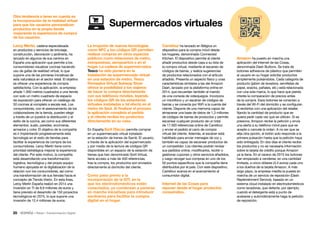 35 • Retail • Transformación Digital
Amazon ha puesto en marcha una
aplicación del Internet de las Cosas,
denominada Dash Buttons. Se trata de
botones adhesivos de plástico que permiten
al usuario en su hogar solicitar productos
simplemente pulsándolos. Cada categoría de
producto (jabón de lavadora, servilletas de
papel, snacks, pañales, etc.) está relacionada
con una sola marca, lo que hace que pierda
interés la comparación de precios antes
de la compra. Esos botones se conectan a
través del Wi-Fi del domicilio y se configuran
al recibirlos con una aplicación del retailer,
fijando la cantidad de producto que se
quiera pedir cada vez que se utilicen. Si se
presiona, Amazon recibe la petición y envía
una alerta a su teléfono móvil para que se
acepte o cancele la orden. A no ser que se
elija otra opción, el botón solo responde a la
primera pulsación hasta que la petición haya
sido entregada. En dos días el cliente recibe
los productos y no es necesaria información
sobre la tarjeta de crédito porque Amazon
ya la tiene. En el verano de 2015 los botones
han empezado a venderse, en una cantidad
limitada, a cinco dólares (4,4 euros) cada uno
a los dueños de la tarjeta Amazon. A más
largo plazo, la empresa medita la puesta en
marcha de un servicio de reposición (Dash
Replenishment Service), basado en un
sistema cloud instalado en electrodomésticos
como lavadoras, que detecte, por ejemplo,
cuando el detergente está a punto de
acabarse y automáticamente haga la petición
de reposición.
Carrefour ha lanzado en Bélgica un
dispositivo para la compra móvil desde
los hogares, denominado Connected
Kitchen. El dispositivo permite al cliente
añadir productos desde casa a su lista de
la compra virtual, mediante el escaneo de
códigos de barras, y realiza sugerencias
de productos relacionados con el artículo
añadido. Presenta un aspecto físico y unas
características similares a las del Amazon
Dash, lanzado por la plataforma online en
2014, que recuerdan también al mando
de una consola de videojuegos. Incorpora
un micrófono y un escáner de códigos de
barras y se conecta por WiFi a la cuenta del
cliente. Dispone de una memoria capaz de
almacenar una base de datos de 1,3 millones
de códigos de barras de productos y permite
escanear cualquier producto de un total
de 17.000 referencias online de Carrefour
y enviar el pedido al carro de compra
virtual del cliente. Además, el escáner está
habilitado para enviar mensajes de voz y
también es capaz de escanear productos de
un competidor. Los clientes podrán revisar
sus pedidos online, modificarlos, recibir o
gestionar cupones y otros servicios añadidos,
y luego recoger sus compras en uno de los
50 puntos específicos que la compañía tiene
distribuidos por el país. Con este dispositivo,
Carrefour avanza en el acercamiento al
consumidor digital.
Internet de las Cosas para
reponer desde el hogar productos
consumidos.
Supermercados virtuales
La irrupción de nuevas tecnologías
como NFC y los códigos QR permiten
realizar compras en otros espacios
públicos como estaciones de metro,
marquesinas, aeropuertos o en el
hogar. La cadena de supermercados
Tesco ha sido pionera en la
instalación de supermercado virtual
en una estación de metro. Tesco
Homeplus Virtual Subway Store
ofrece la posibilidad a los viajeros
de hacer la compra directamente
con sus teléfonos móviles, leyendo
los códigos QR de las estanterías
virtuales instaladas a tal efecto en el
metro de Seúl. Al finalizar el proceso
la aplicación completa el pedido
y el cliente recibía los productos
directamente en su casa.
En España Sorli Discau permite comprar
en un supermercado virtual instalado
en la estación de trenes de Sarrià. El usuario,
a través de la aplicación del supermercado
y por medio de la lectura de códigos QR
disponibles en un espacio de la estación de
trenes que han denominado Sorli Virtual,
tiene acceso a más de 400 referencias;
tras la compra, los productos son enviados
directamente al domicilio del cliente.
Como paso previo a la
incorporación de la IOT, en la
que los electrodomésticos estén
conectados, ya comienzan a ponerse
en marcha iniciativas para introducir
escáneres para facilitar la compra
digital en el hogar.
Otra tendencia a tener en cuenta es
la incorporación de la realidad virtual
para que los usuarios personalicen
productos en la propia tienda
mejorando la experiencia de compra
de los usuarios.
Leroy Merlin, cadena especializada
en productos y servicios de bricolaje,
construcción, decoración y jardinería, ha
lanzado en algunos de sus centros en
España una aplicación que permite a los
consumidores visualizar cocinas haciendo
uso de gafas de realidad virtual, lo que
supone una de las primeras iniciativas de
esta naturaleza en el sector retail. El objetivo
es ofrecer una experiencia de compra
satisfactoria. Con la aplicación, la empresa
añade 1.000 metros cuadrados a una tienda
con solo un metro cuadrado de espacio
de exposición para ofrecer un catálogo de
50 cocinas al completo a escala real. Los
consumidores, con el asesoramiento de los
colaboradores de la tienda, pueden elegir
a través de un joystick la distribución y el
estilo de la cocina, así como sus diferentes
elementos: suelo, paredes, encimeras,
armarios y color. El objetivo de la compañía
es ir implantando progresivamente esta
tecnología en el resto de tiendas para
facilitar la experiencia de compra de los
consumidores. Leroy Merlin tiene como
prioridad estratégica mejorar la experiencia
del cliente. Por este motivo, la compañía
está desarrollando una transformación
logística, tecnológica y del propio equipo
humano apoyada en la digitalización de la
relación con los consumidores, así como
una transformación de sus tiendas hacia el
concepto de Tienda Visión. En esta línea,
Leroy Merlin España realizó en 2014 una
inversión en TI de 8,9 millones de euros y
tiene previsto el desarrollo de 150 proyectos
tecnológicos en 2015, lo que supone una
inversión de 12,4 millones de euros.
 