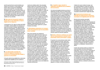 46 • Retail • Transformación Digital
materia de nuevos medios de pago, que
son imprescindibles en todas las compras
del retail online. Los avances en materia de
seguridad, protección de datos y mejora de
la confianza son importantes para que se
consolide la transformación digital del retail.
10. Ausencia de iniciativas que
difundan las aplicaciones y servicios
asociados a la digitalización del retail
Muchas de las barreras asociadas
a la digitalización del retail, como el
desconocimiento por parte de las empresas de
las posibilidades de innovación, las dificultades
para decidir las mejores tecnologías que
pueden aportar valor al negocio y los socios
tecnológicos más adecuados o las dificultades
de las pymes para invertir en tecnología,
mejorar sus establecimientos y competir con
las grandes cadenas, tienen su origen en
la falta de información pública y disponible
sobre casos y experiencias previas en este
campo. La existencia de esta información,
por ejemplo a través de la creación de centros
de referencia, podría contribuir a estimular a
aquellas empresas que no se han planteado
la transformación digital. Esos centros podrían
ayudar también a la Administración Pública
a conocer el negocio del retail, a mejorar su
regulación y a establecer mecanismos de
apoyo.
A estas diez barreras habría que añadir dos
más que afectan de forma transversal a
todas ellas, como son el ritmo y velocidad de
cambio tecnológico y de disrupción digital
al que las empresas se ven sometidas de
cara a poder innovar y transformarse, y la
necesidad de que las empresas modifiquen
su mentalidad y asuman que la digitalización
no consiste solo en implementar tecnologías,
sino que requiere también rediseñar los
procesos internos y cambiar la cultura de los
empleados.
8. La logística sigue siendo la
asignatura pendiente de los retailers
de ecommerce
Una de las principales barreras que tiene el
desarrollo del retail online es la relacionada
con la entrega de los productos y mercancías
compradas por esa vía. La complejidad y los
costes derivados de la logística asociada y
la demanda de plazos de entrega cada vez
más breves obligan a innovar en fórmulas
de entrega, teniendo en cuenta también la
probabilidad de posibles devoluciones. Estas
necesidades, que las grandes empresas
pueden solucionar con más facilidad con
operadores logísticos internacionales, son
más críticas en el caso de las pequeñas
empresas de ecommerce. El uso de las
tiendas físicas, el establecimiento de puntos
de entrega de terceros o el futuro empleo de
drones son vías para innovar en ese terreno e
intentar superar las barreras logísticas.
9. Dudas y falta de confianza por parte
de los consumidores en temas como
privacidad, datos personales o pagos
En general, los consumidores dudan sobre
diversos aspectos del retail, sobre todo
relacionados con las ventas electrónicas
y con diferentes aspectos legislativos y
de seguridad. Por un lado, dudan de que
la legislación les cubra de forma similar
en el retail digital que cuando hacen la
compra en tiendas o centros comerciales
físicos. También aprecian importantes
riesgos en el balance entre el uso de sus
datos para ofrecer y personalizar servicios
y promociones y la protección de su
privacidad y de sus datos personales. Dudan
de si los beneficios que obtienen son un
precio demasiado elevado por poner en
riesgo su privacidad. Finalmente, parte de
los consumidores no acaban de sentirse
seguros y no tienen una total confianza en
marcha los retailers están más pensadas
desde la óptica de la empresa y se olvidan
o tienen poco en cuenta al consumidor. Un
ejemplo son las redes sociales que hasta
ahora han sido para los retailers un medio de
difusión comercial, pero que no incentivan
ni una comunicación digital y bidireccional
ni una escucha activa de lo que piensan
los consumidores. El reto de los retailers es
transformar ese entorno digital que ya tienen,
y que juega un simple papel de canal de
información, venta o contacto, en una parte
fundamental de la experiencia de marca
para el usuario, lo que requiere herramientas
digitales y especializadas para que los
consumidores puedan gestionar su propio
itinerario de compra.
7. Dificultades inherentes a la compra
online de productos que no se pueden
tocar o probar
Otra de las barreras que presenta la
transformación digital del sector retail es la
dificultad asociada a la compra online de
productos o mercancías que no se pueden
ver, revisar o probar, sobre todo pensando
que el consumidor proviene de una cultura
presencial en la que todo eso era posible.
Este hecho es particularmente importante
en el caso de la moda. Por ello, es necesario
aplicar la innovación para que esta barrera
no sea un freno a la digitalización del
retail. La innovación puede venir por la vía
logística (envíos y devoluciones de lo que
no interesa o encaja) y, sobre todo, por la vía
de la tecnología. Es necesario, por ejemplo,
que las marcas o tiendas creen websites y
aplicaciones que repliquen lo más posible la
experiencia de cliente en las tiendas o que se
empleen probadores virtuales y algoritmos
que recomienden modelos y tallas. Su grado
de sofisticación, lógicamente, irá asociado a
su coste, lo que limita su uso a los retailers de
mayores dimensiones.
permita aprovechar las oportunidades que
ofrecen la innovación y la tecnología. Ese
talento debe incorporar las habilidades
para el uso de las TIC y una cierta visión
estratégica para abordar la transformación en
el marco global de las organizaciones. Y todo
ello sin olvidar la creciente urgencia de talento
y habilidades relacionadas con las analíticas
de los datos derivados de la relación de los
retailers con sus clientes.
5. Bajo nivel de formación medio en
temas TIC, lo que dificulta la mejora
digital de los negocios
La formación en TIC, según los datos del ONTSI
y Fundetec, continúa siendo muy escasa en el
sector del comercio minorista, especialmente
entre las microempresas20
. En general, el sector
presenta un problema de falta de formación en
el mundo de Internet y especialmente en lo que
se refiere al ecommerce. Comercios y tiendas
que provienen de sectores que nada tienen que
ver con las nuevas tecnologías se tienen que
formar en un canal, como es el de las ventas
online, que no es el suyo y en el que cada vez
tiene más peso la movilidad, a la que también
hay que adaptarse. Además, los pequeños
retailers piensan que la digitalización supone
unos retornos inmediatos vía el incremento de
las ventas. Esto no es así y adentrarse en un
mundo complejo como es Internet requiere un
tiempo y unos conocimientos a los que deben
contribuir las acciones de formación, que deben
ser orientadas y concretas y no generalistas.
6. Los desarrollos actuales de
comercio digital se focalizan en
exceso en la perspectiva del retailer e
ignoran al consumidor
Una gran parte de las plataformas, soluciones
y aplicaciones digitales que han puesto en
20 ePyme 2014. Análisis sectorial de implantación de las TIC en la
pyme española, Fundetec y ONTSI, 2015, http://www.fundetec.es/
publicaciones/informe-epyme-2014/
 