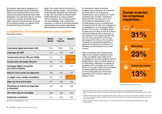 7 • Retail • Transformación Digital
En este sentido, todos los estudios
muestran que la implicación de la dirección
es fundamental en los procesos de
transformación, que se traduce en un fuerte
crecimiento de la inversión. Volviendo al
estudio de PWC, se indica que “el 31%
de los directivos entrevistados a nivel
mundial asegura que sus compañías está
reinvirtiendo más del 15% de sus ingresos en
su digitalización y un 27% asegura dedicar
entre el 11% y el 15%”. En España, según
los datos de la encuesta, el nivel de inversión
está todavía lejos de estos indicadores, ya
que mientras el 13% asegura reinvertir más
del 15% de su facturación, el 53% sitúa
este rango entre el 0% y el 5%. En cuanto
a inversión en las empresas españolas, el
interés de los directivos se focaliza en IT y
Marketing, donde se aproxima a la media
mundial.
Según el barómetro de la transformación
digital de las empresas españolas llevado
a cabo por Adigital8
, para el 90% de los
encuestados el móvil es la tendencia clave de
digitalización en estos momentos dentro de
su organización, seguida por la experiencia
de usuario (73%) y la gestión del ‘big data’
(50%), a la vez que la mitad de las principales
empresas españolas están dedicando
en 2015 presupuestos con incrementos
superiores al 10% al ámbito digital con
respecto a 2014.
Según The London School of Economics
Enterprise y Territorio Creativo7
, aunque el 69%
de las empresas españolas han comenzado
ya algún tipo de proceso de transformación
digital, lideradas en su mayoría desde la
dirección general y con un enfoque táctico
más que estratégico, sólo la mitad de las
empresas y la mitad de los directores generales
que las lideran se encuentran capacitados
para enfrentarse a la transformación digital.
No obstante, según datos recogidos en la
Séptima Encuesta Mundial del Coeficiente
Digital de las empresas elaborada por PwC6
,
aunque las empresas españolas están mejor
preparadas y han avanzado más que la media
mundial en el proceso de transformación
digital, todavía se encuentran lejos del grupo
de compañías punteras y por debajo de las
empresas de Europa Occidental.
La digitalización de las empresas españolas versus mundiales
Puntuación sobre 5
Media
global
Las
mejores
España
Coeficiente digital total (sobre 100) 77,2 81,0 77,5
Liderazgo del CEO 4,1 4,4 4,0
Involucración de los CIOs y/o CDOs 4,1 4,3 4,4
Compromiso del equipo directivo 4,2 4,4 4,4
Estrategia digital compartida
por toda la empresa
3,9 4,2 3,7
Entorno como fuente de inspiración 3,9 4,0 3,7
Lo digital como ventaja competitiva 4,2 4,5 4,3
Buen uso de la información 3,7 3,9 3,3
Proactivos en materia de seguridad
y privacidad
4,2 4,4 3,8
Una única hoja de ruta digital 3,8 3,9 3,4
Evaluación consistente 4,1 4,4 3,8
Fuente: PWC 2015 Global Digital IQ®
Survey
6. Claves para sacar el máximo partido a la digitalización. Séptima Encuesta Mundial del Coeficiente Digital de las empresas.
PWC 2015 Global Digital IQ®
Survey. http://www.pwc.es/es/publicaciones/gestion-empresarial/septima-encuesta-mundial-coeficiente-digital.
html
7. I Estudio de Transformación Digital de la Empresa Española. Territorio Creativo y The London School of Economics Enterprise. Noviembre de
2015. https://www.territoriocreativo.es/notadeprensa/solo-la-mitad-de-las-empresas-se-encuentran-capacitadas-para-abordar-proyectos-de-
transformacion-digital
8. Adigital Compass. Tendencias de Negocio Digital 2015. Adigital. Febrero de 2015. http://www.adigital.org/emailing/2015/docs/Adigital_
Compass2015.pdf
Fuente: PWC 2015 Global Digital IQ®
Survey
Marketing
27% en el mundo
23%en España
IT
32% en el mundo
31%en España
Fuerza de ventas
12% en el mundo
13%en España
Donde invierten
las empresas
españolas...
 