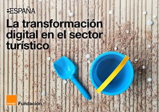 1 • Turismo • Transformación Digital La transformación digital en el sector turístico
La transformación
digital en el sect...