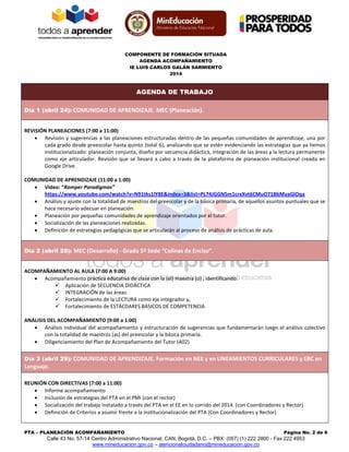 COMPONENTE DE FORMACIÓN SITUADA
AGENDA ACOMPAÑAMIENTO
IE LUIS CARLOS GALÁN SARMIENTO
2014
PTA – PLANEACIÓN ACOMPAÑAMIENTO ...