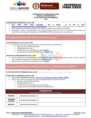 COMPONENTE DE FORMACIÓN SITUADA
AGENDA ACOMPAÑAMIENTO
IE LUIS CARLOS GALÁN SARMIENTO
2014
PTA – PLANEACIÓN ACOMPAÑAMIENTO ...