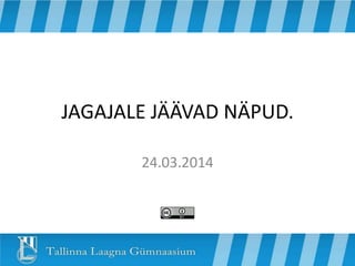 JAGAJALE JÄÄVAD NÄPUD.
24.03.2014
 
