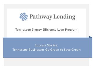 Tennessee Energy Efficiency Loan Program

Success Stories:
Tennessee Businesses Go Green to Save Green

 
