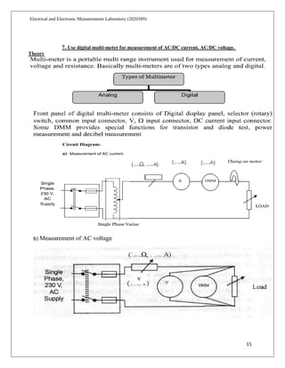 15
Electrical and Electronic Measurements Laboratory (2020309)
7. Use digital multi-meter for measurement of AC/DC current, AC/DC voltage.
Theory
 